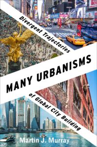 Many Urbanisms: Divergent Trajectories Of Global City Building