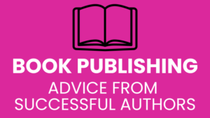 Book Publishing: Advice from Successful Authors (2021)