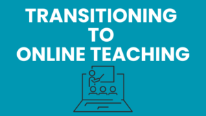 Transitioning to Online Teaching