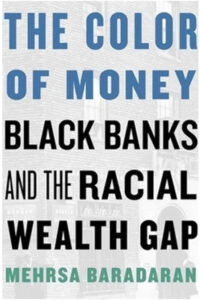 The Color of Money: Black Banks and the Racial Wealth Gap